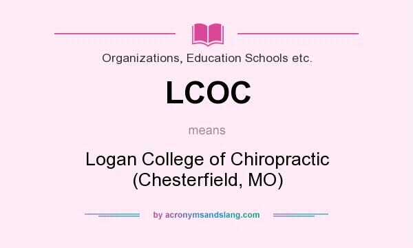 What does LCOC mean? It stands for Logan College of Chiropractic (Chesterfield, MO)