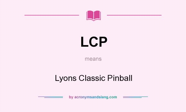 What does LCP mean? It stands for Lyons Classic Pinball