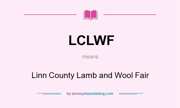What does LCLWF mean? It stands for Linn County Lamb and Wool Fair