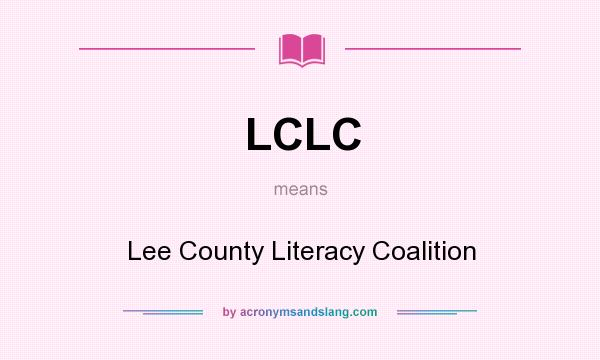 What does LCLC mean? It stands for Lee County Literacy Coalition