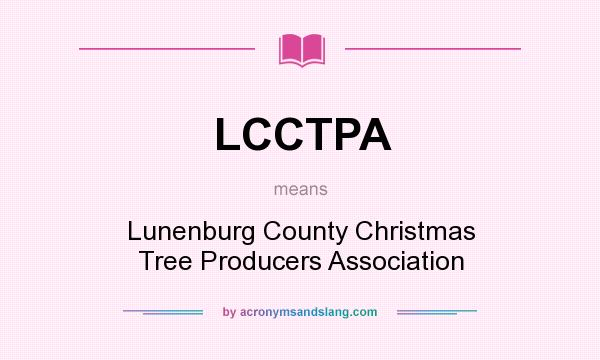 What does LCCTPA mean? It stands for Lunenburg County Christmas Tree Producers Association