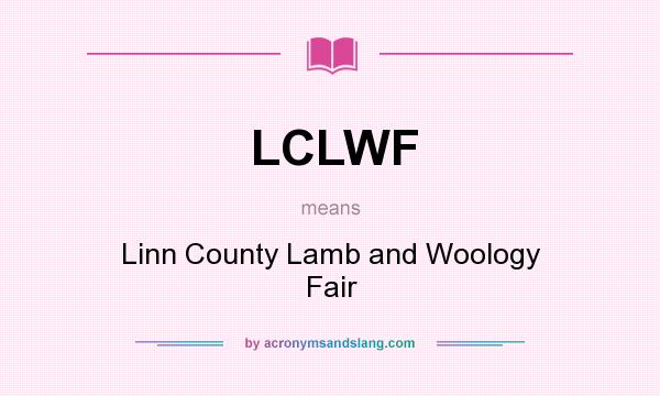 What does LCLWF mean? It stands for Linn County Lamb and Woology Fair