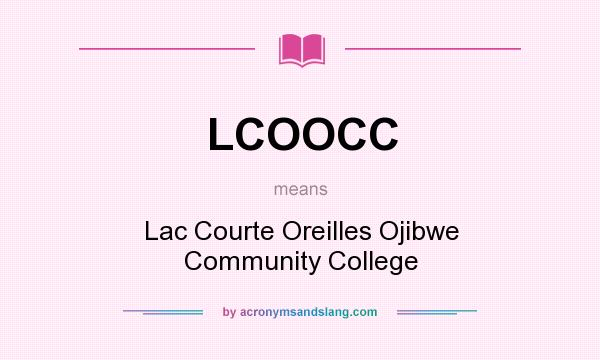 What does LCOOCC mean? It stands for Lac Courte Oreilles Ojibwe Community College