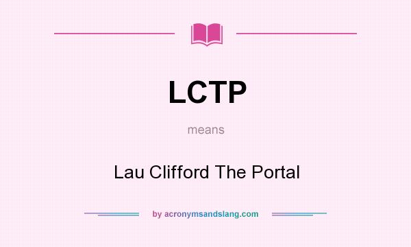 What does LCTP mean? It stands for Lau Clifford The Portal
