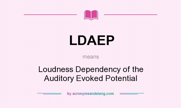 What does LDAEP mean? It stands for Loudness Dependency of the Auditory Evoked Potential