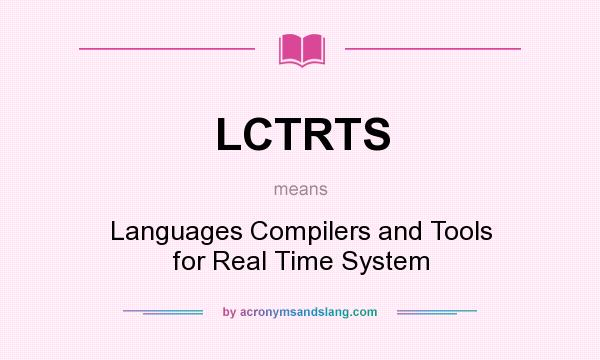 What does LCTRTS mean? It stands for Languages Compilers and Tools for Real Time System