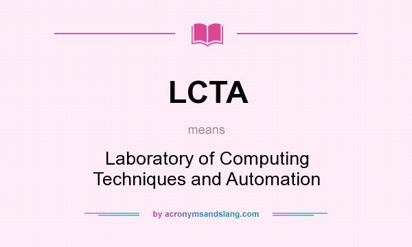What does LCTA mean? It stands for Laboratory of Computing Techniques and Automation