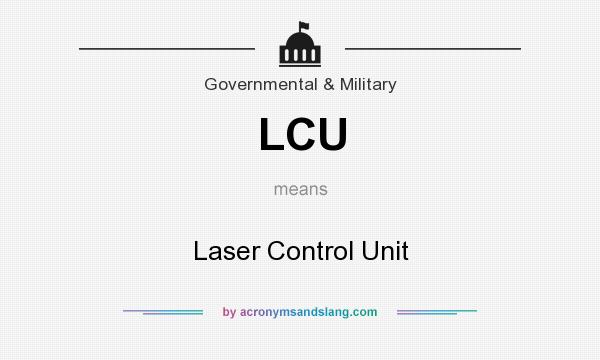 What does LCU mean? It stands for Laser Control Unit