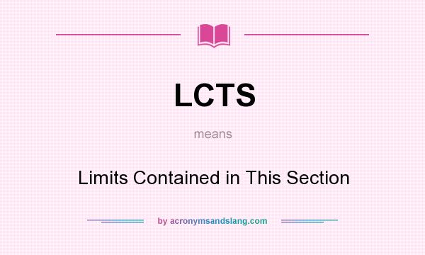 What does LCTS mean? It stands for Limits Contained in This Section