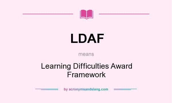 What does LDAF mean? It stands for Learning Difficulties Award Framework