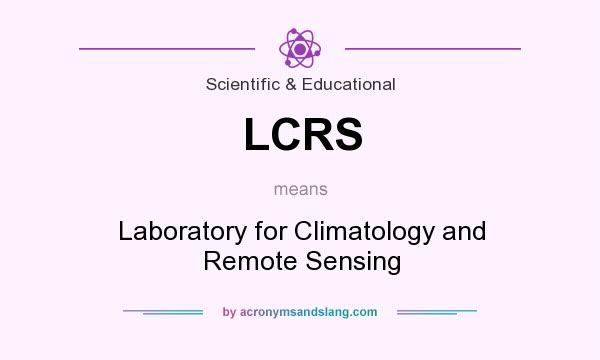What does LCRS mean? It stands for Laboratory for Climatology and Remote Sensing