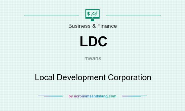 What does LDC mean? It stands for Local Development Corporation