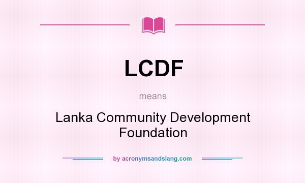 What does LCDF mean? It stands for Lanka Community Development Foundation