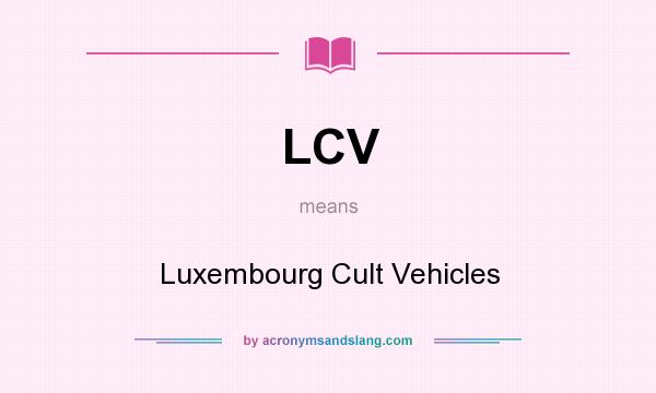 What does LCV mean? It stands for Luxembourg Cult Vehicles