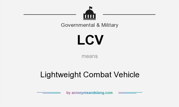 What does LCV mean? It stands for Lightweight Combat Vehicle