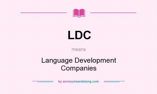 What does LDC mean? It stands for Language Development Companies