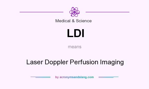 What does LDI mean? It stands for Laser Doppler Perfusion Imaging