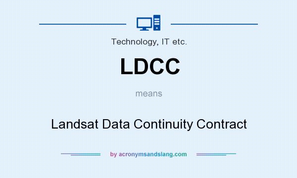 What does LDCC mean? It stands for Landsat Data Continuity Contract