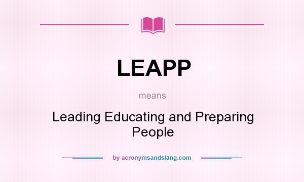 What does LEAPP mean? It stands for Leading Educating and Preparing People
