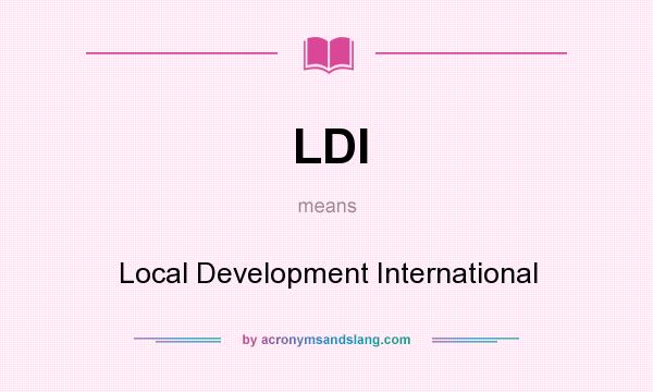 What does LDI mean? It stands for Local Development International