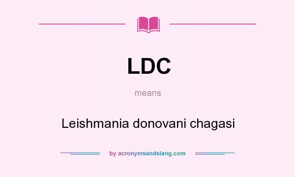 What does LDC mean? It stands for Leishmania donovani chagasi