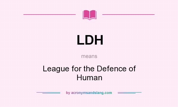 What does LDH mean? It stands for League for the Defence of Human