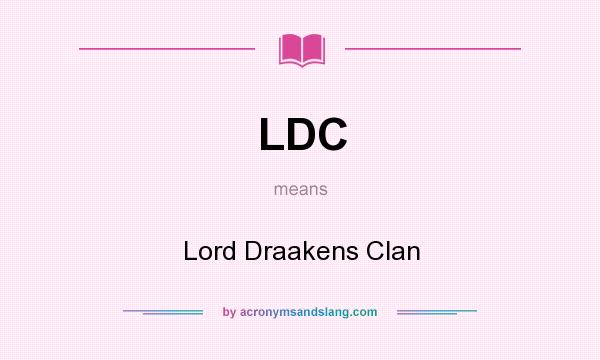 What does LDC mean? It stands for Lord Draakens Clan