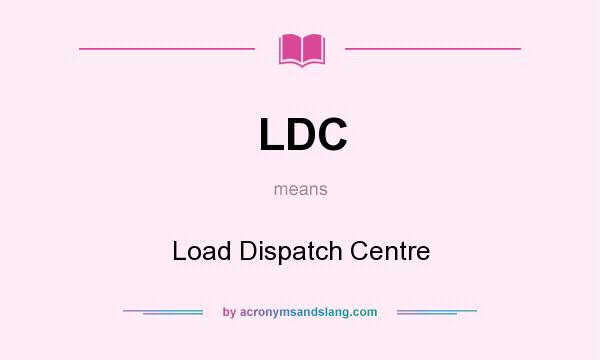What does LDC mean? It stands for Load Dispatch Centre