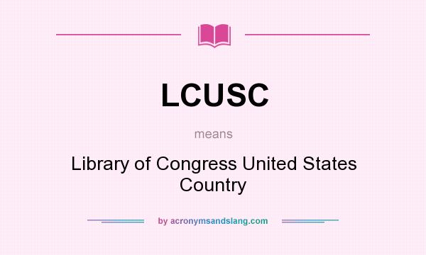 What does LCUSC mean? It stands for Library of Congress United States Country