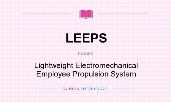 What does LEEPS mean? It stands for Lightweight Electromechanical Employee Propulsion System