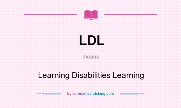 What does LDL mean? It stands for Learning Disabilities Learning