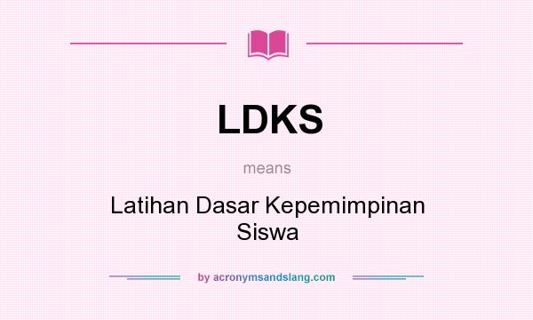 What does LDKS mean? It stands for Latihan Dasar Kepemimpinan Siswa