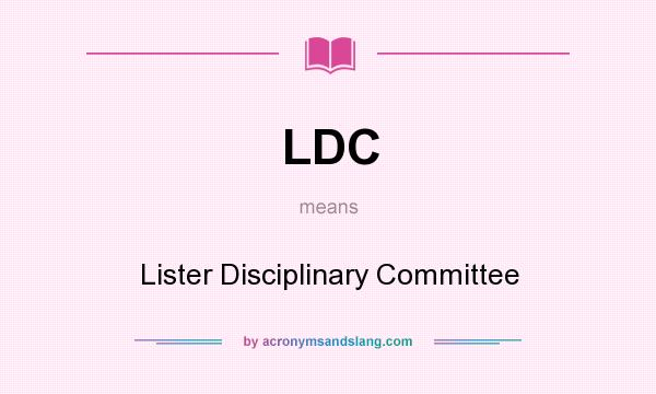 What does LDC mean? It stands for Lister Disciplinary Committee