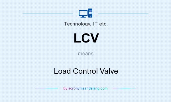What does LCV mean? It stands for Load Control Valve