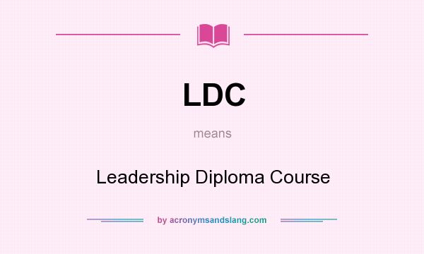 What does LDC mean? It stands for Leadership Diploma Course