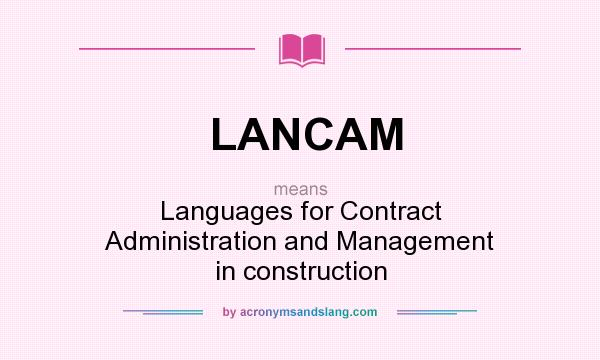 What does LANCAM mean? It stands for Languages for Contract Administration and Management in construction