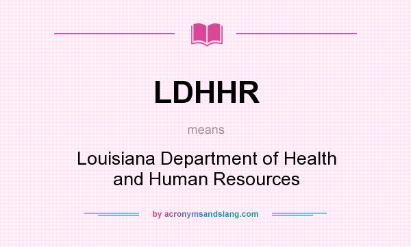 What does LDHHR mean? It stands for Louisiana Department of Health and Human Resources