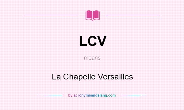 What does LCV mean? It stands for La Chapelle Versailles