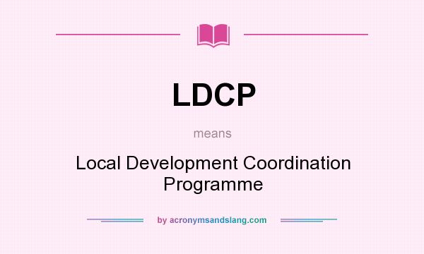 What does LDCP mean? It stands for Local Development Coordination Programme