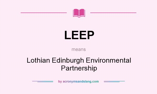 What does LEEP mean? It stands for Lothian Edinburgh Environmental Partnership