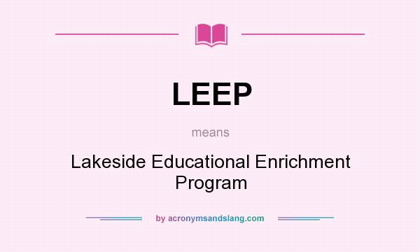 What does LEEP mean? It stands for Lakeside Educational Enrichment Program