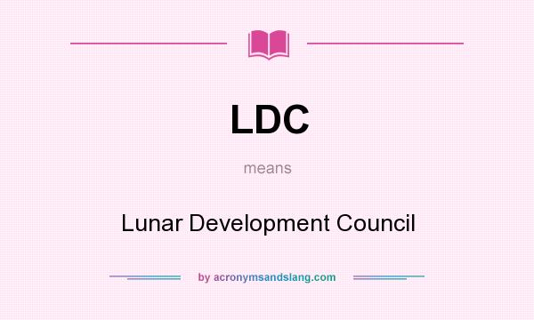 What does LDC mean? It stands for Lunar Development Council