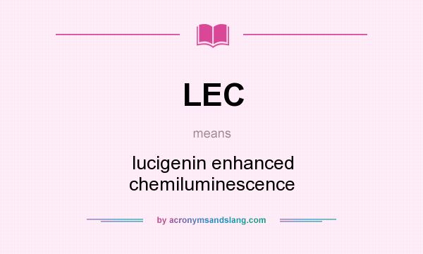 What does LEC mean? It stands for lucigenin enhanced chemiluminescence