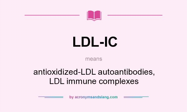 What does LDL-IC mean? It stands for antioxidized-LDL autoantibodies, LDL immune complexes