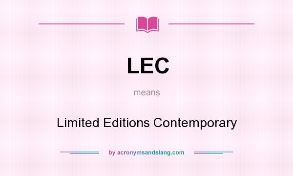 What does LEC mean? It stands for Limited Editions Contemporary