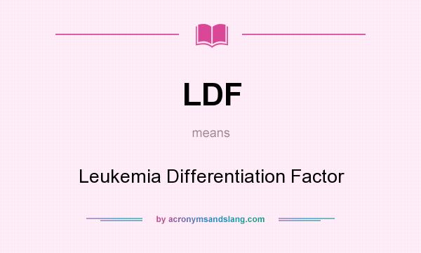 What does LDF mean? It stands for Leukemia Differentiation Factor