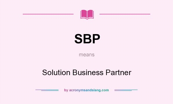 What does SBP mean? It stands for Solution Business Partner