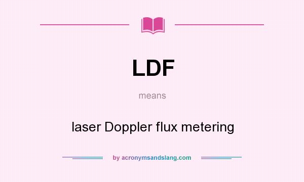What does LDF mean? It stands for laser Doppler flux metering
