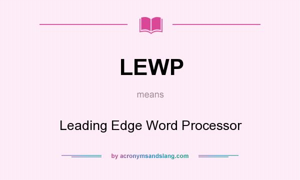 What does LEWP mean? It stands for Leading Edge Word Processor