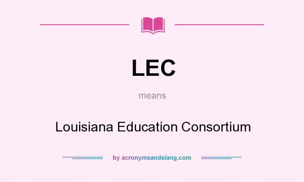 What does LEC mean? It stands for Louisiana Education Consortium